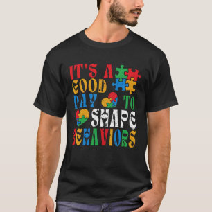 Es ist ein guter Tag, um Verhalten zu formen Autis T-Shirt