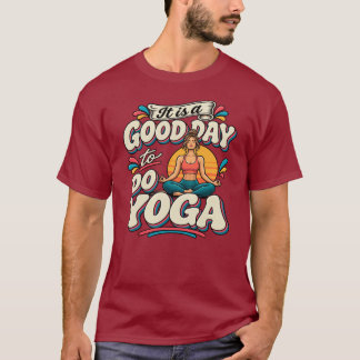 Es ist ein guter Tag, um Yoga zu machen T-Shirt