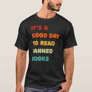 Es Ist Ein Guter Tag, Verbotene Bücher Zu Lesen Re T-Shirt
