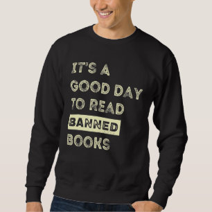 Es ist ein guter Tag, verbotene Bücher zu lesen Sweatshirt