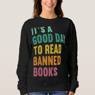 Es ist ein guter Tag, verbotene Bücher zu lesen Sweatshirt
