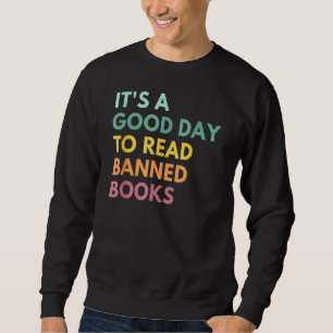 Es ist ein guter Tag, verbotene Bücher zu lesen Sweatshirt
