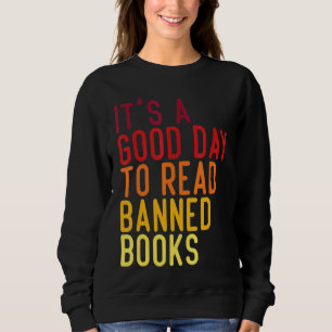 Es ist ein guter Tag, verbotene Bücher zu lesen Sweatshirt