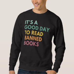 Es ist ein guter Tag, verbotene Bücher zu lesen Sweatshirt