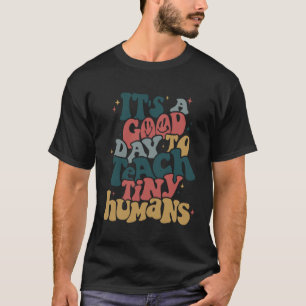 Es ist ein guter Tag, winzige Menschen zu unterric T-Shirt