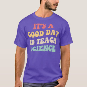 Es ist ein guter Tag, Wissenschaft II beizubringen T-Shirt