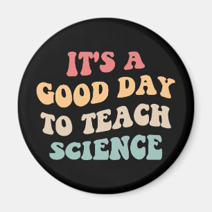 Es ist ein guter Tag, Wissenschaft zu lehren II Magnet