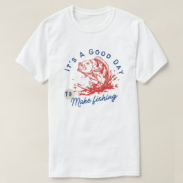 Es ist ein guter Tag zum Angeln Lustiger Fischer T T-Shirt