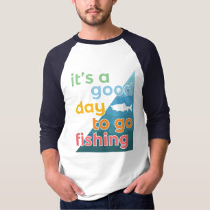 Es ist ein guter Tag zum Angeln T-Shirt