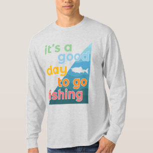 Es ist ein guter Tag zum Angeln T-Shirt
