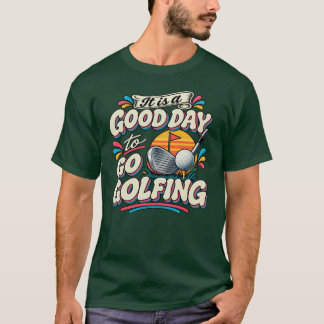 Es ist ein guter Tag zum Golfen T-Shirt