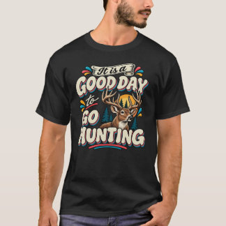 Es ist ein guter Tag zum Jagen T-Shirt