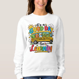 Es ist ein guter Tag zum Lernen Schulbus Kinder Sweatshirt