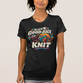 Es ist ein guter Tag zum Stricken T-Shirt
