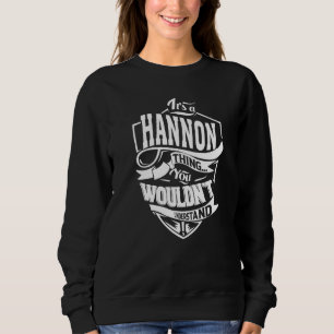 Es ist ein HANNON Thing Geschenke Premium Sweatshirt