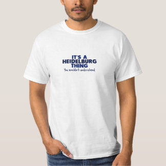 Es ist ein Heidelberg-Sache-Familienname-T - Shirt