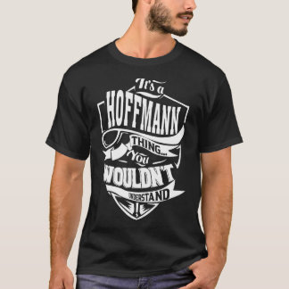 Es ist ein HOFFMANN Sache Geschenke 1 T-Shirt