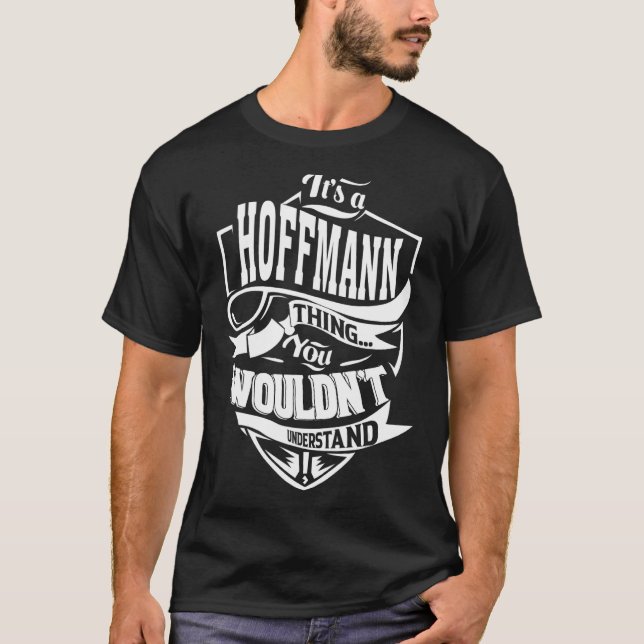 Es ist ein HOFFMANN Sache Geschenke 1 T-Shirt (Vorderseite)