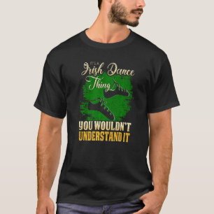Es ist ein irisches Tanz, das man nicht verstehen  T-Shirt