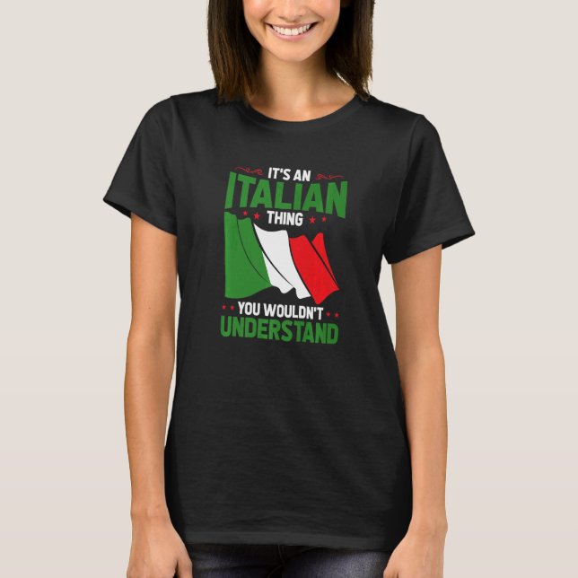Es ist ein italienisches Ding, das man nicht als I T-Shirt (Vorderseite)