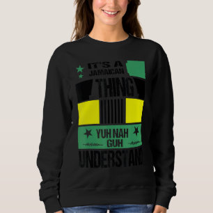 Es ist ein jamaikanisches Ding, das Yuh Nah Guh Co Sweatshirt