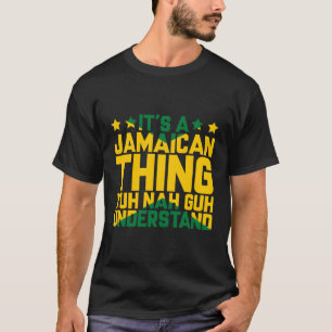 Es ist ein jamaikanisches Ding, das Yuh Nah Guh ja T-Shirt
