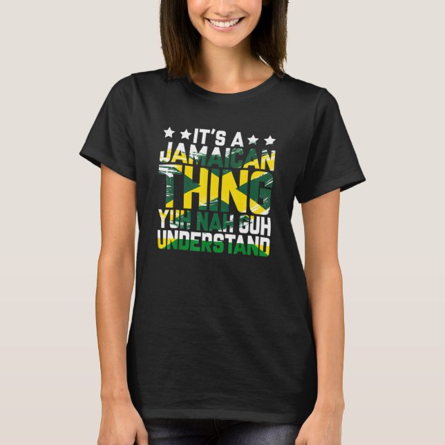 Es ist ein jamaikanisches Ding, Yuh Nah Guh verste T-Shirt (Vorderseite)