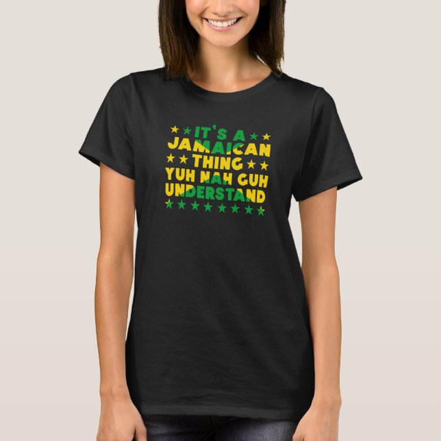 Es ist ein jamaikanisches Ding, Yuh Nah Guh verste T-Shirt (Vorderseite)