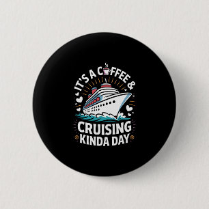 Es ist ein Kaffee- und Kreuzfahrt-Tag Lustiger Kre Button