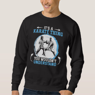 Es ist ein Karate-Ding, das man nicht verstehen wü Sweatshirt
