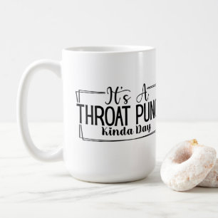 Es ist ein Kinda-Tag mit dem Throat-Punch Kaffeetasse