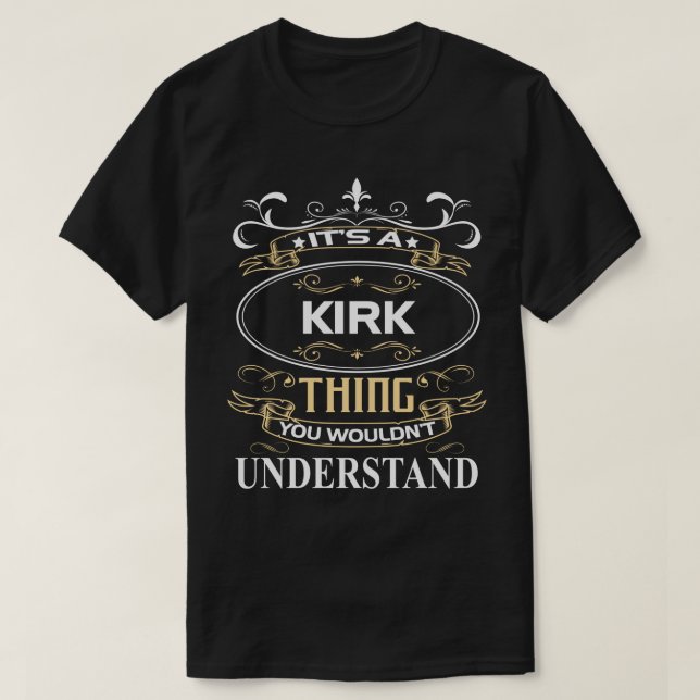 Es ist ein Kirk, was du nicht verstehen würdest T-Shirt (Design vorne)