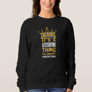 Es ist ein Kitesurfing, das man nicht verstehen wü Sweatshirt
