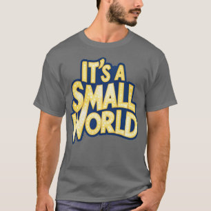 Es ist ein kleines Welt T-Shirt