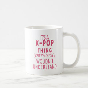 Es ist ein KPOP-Ding, das Sie wahrscheinlich nicht Kaffeetasse