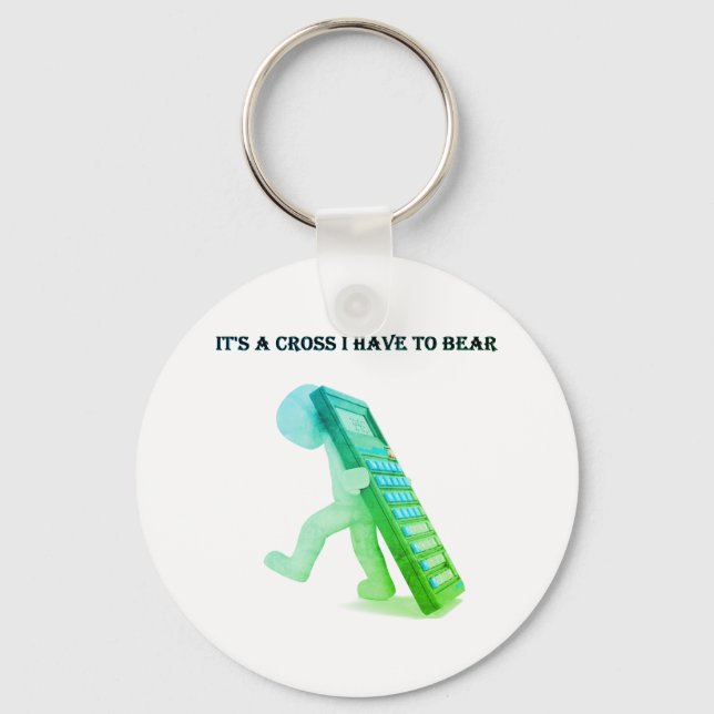 "Es ist ein Kreuz, das ich tragen muss." Schlüsselanhänger (Vorderseite)