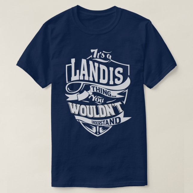 Es ist ein LANDIS-Geschenk T-Shirt (Design vorne)
