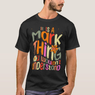 Es ist ein Mark, was Sie verstehen würden, Groovy T-Shirt