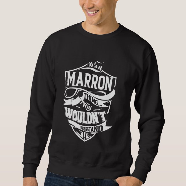 Es ist ein MARRON-Geschenk Sweatshirt (Vorderseite)