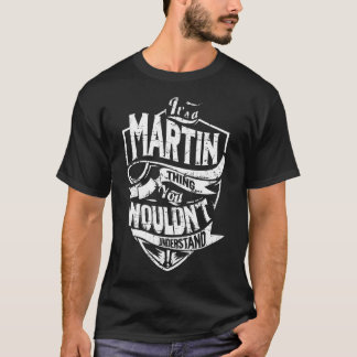 Es ist ein MARTIN-Ding T-Shirt