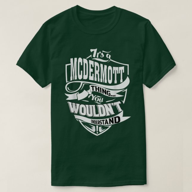 Es ist ein MCDERMOTT-Geschenk T-Shirt (Design vorne)