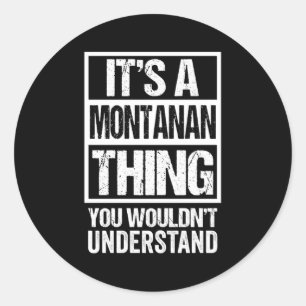 Es ist ein Montanan-Ding, das man Mont nicht verst Runder Aufkleber