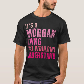 Es ist ein Morgan, was du Morgan nicht verstehen w T-Shirt