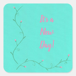 Es ist ein neuer Tag rosa Blume Buds Affirmation G Quadratischer Aufkleber