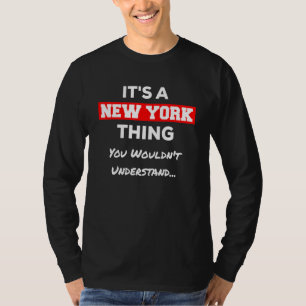 Es ist ein New Yorker Ding, das man nicht verstehe T-Shirt