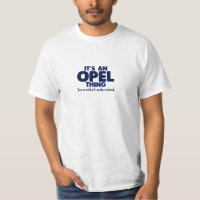 Es ist ein Opel Sache-Familienname-T - Shirt