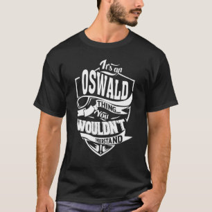 Es ist ein OSWALD-Ding T-Shirt