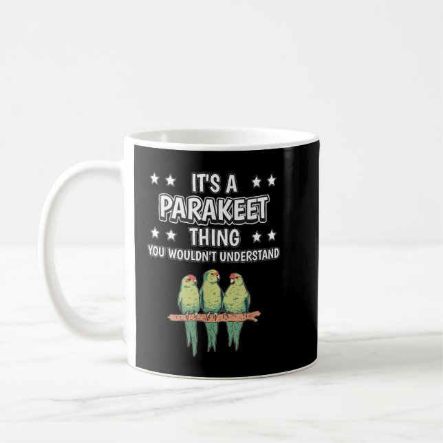 Es ist ein Parakeet Thing Funny Quote Vogel Parake Kaffeetasse (Links)