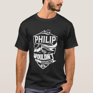 Es ist ein PHILIP-Thing-Geschenk T-Shirt