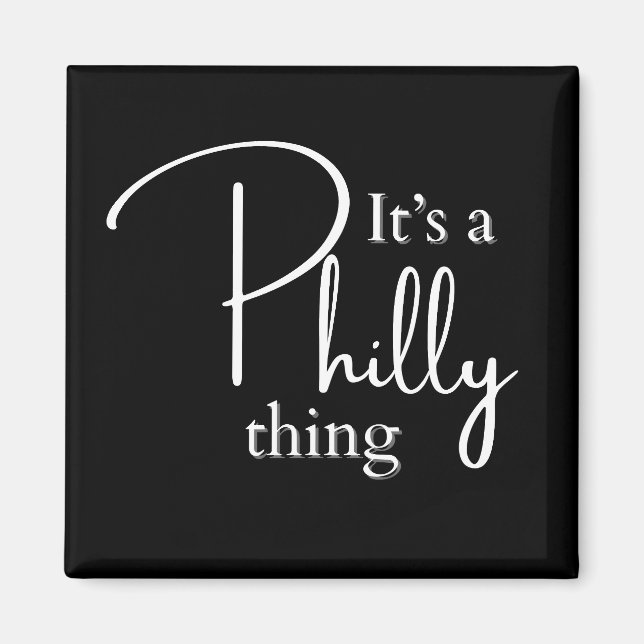 Es ist ein Philly Thing Kühlschrank Magnet (Vorne)